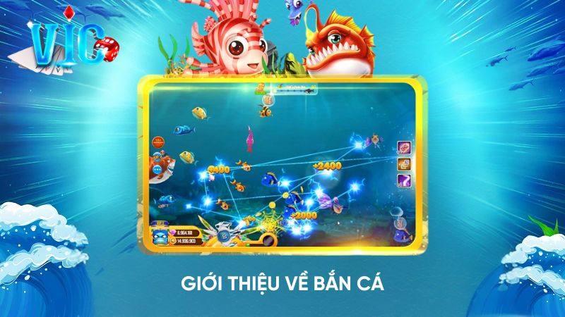 Giới thiệu về bắn cá