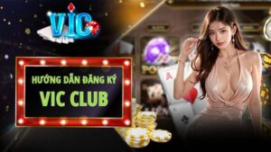 Đăng Ký VicClub | Hướng Dẫn Chi Tiết Từ A - Z Cho NewBie